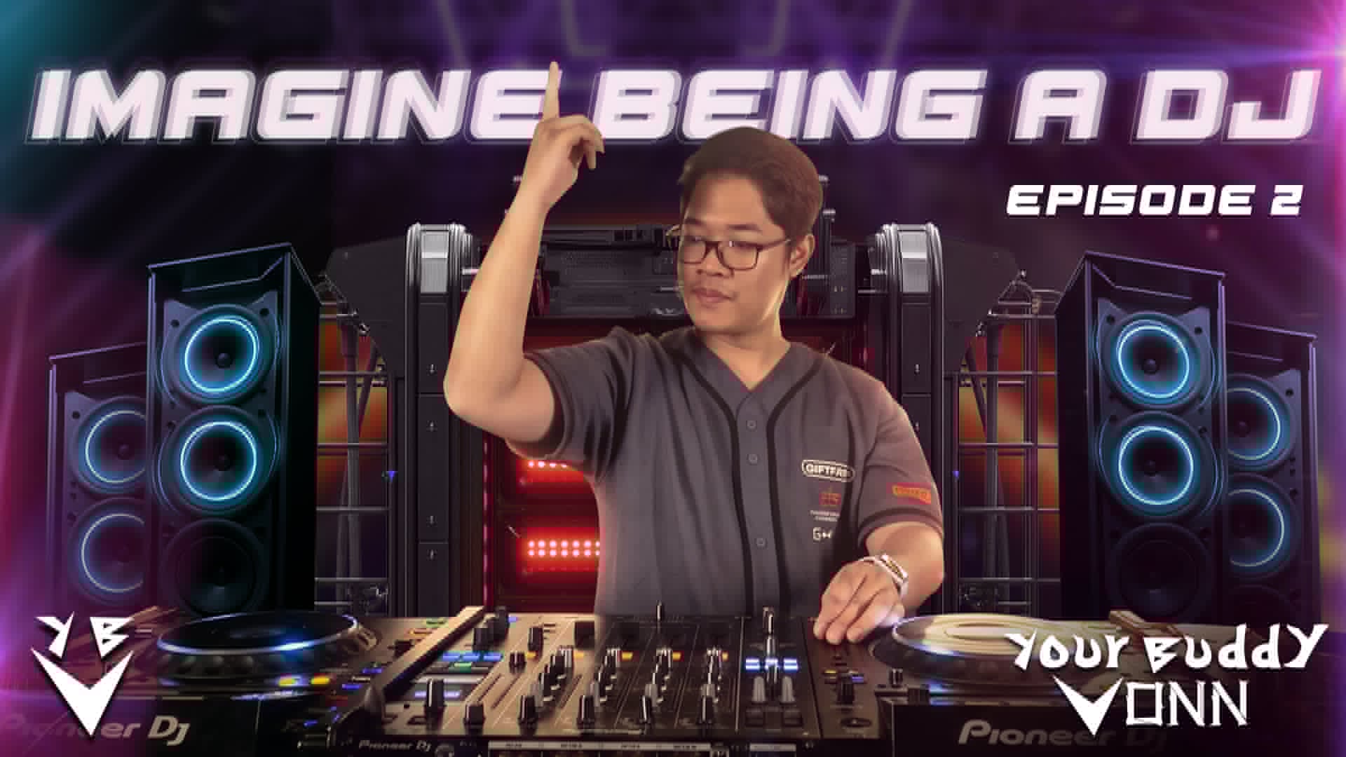 Episode 2 - Imagine being a DJ